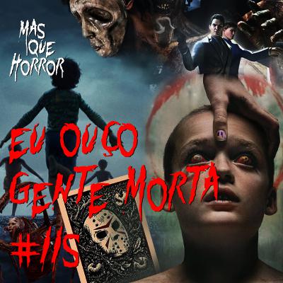 Eu Ouço Gente Morta 115 - Faça Ela Voltar, pois é A Hora do Mal (e do Jason?)