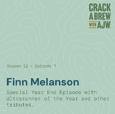 Finn Melanson:  Special Year End Episode with Ultrarunner of the Year and other tributes