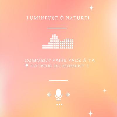 Comment faire face à ta fatigue du moment ?