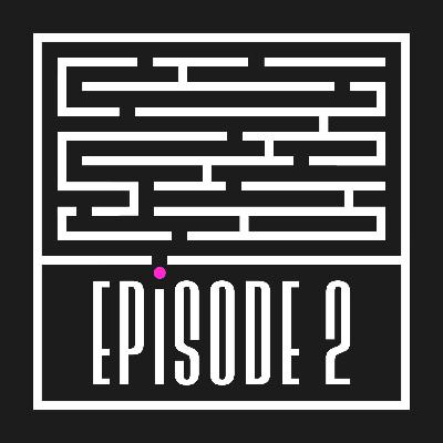 Episode 2: The Road Not Taken