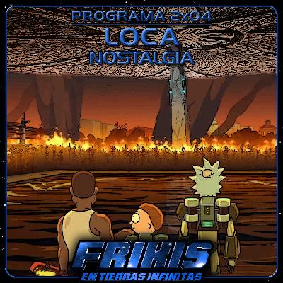 FENTI 2x04 - Loca Nostalgia - Frikis en Tierras Infinitas FENTI 2x04 - Loca Nostalgia - Frikis en Tierras Infinitas