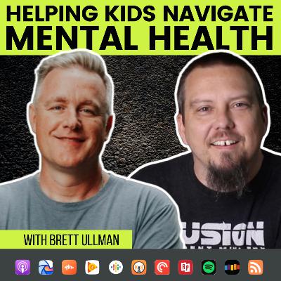 018 - Leading Kids to Navigate Mental Health with Brett Ullman