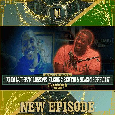 From Laughs To Lessons: Season 2 Rewind & Season 3 Preview | The Underground Lounge S2 E.42
