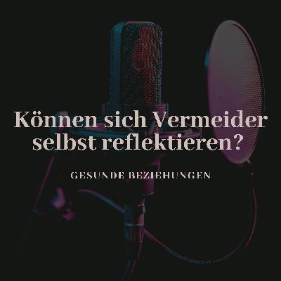 Können sich Vermeider selbst reflektieren?