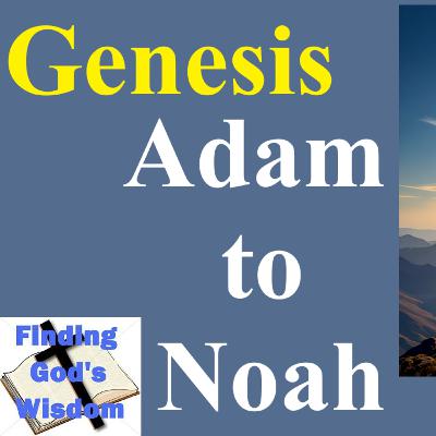 Genesis: Adam to Noah Genesis: Adam to Noah