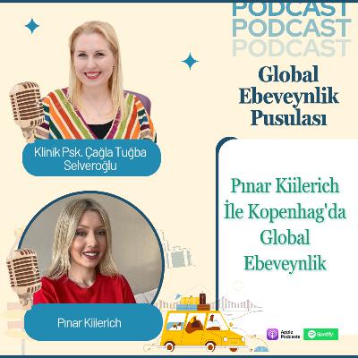 Pınar Kiilerich: Kopenhag’da Global Ebeveynlik | Expat Parenting & Cultural Adaptation | E020 Pınar Kiilerich: Kopenhag’da Global Ebeveynlik | Expat Parenting & Cultural Adaptation | E020