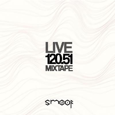 Live 120.51 Mixtape - DJ Smoof Live 120.51 Mixtape - DJ Smoof