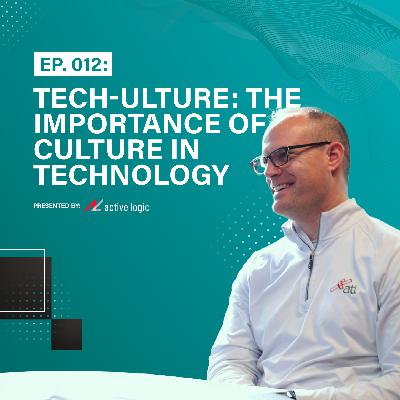 Ep. 012: Tech-ulture: The Importance of Culture in Technology | w/ Special Guest Nick Ide of Ascend Learning