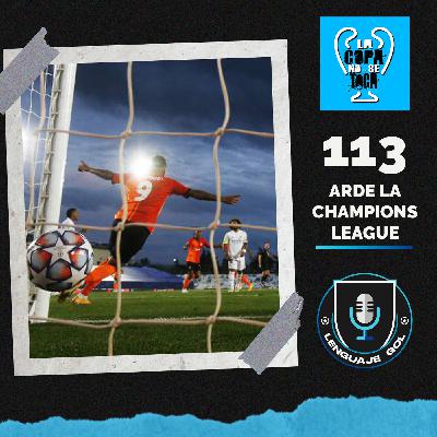 Ep. #113 LA COPA NO SE TOCA: "Arde la Champions League".