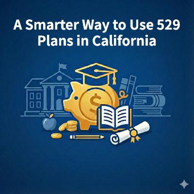 20.A Smarter Way to Use 529 Plans in California