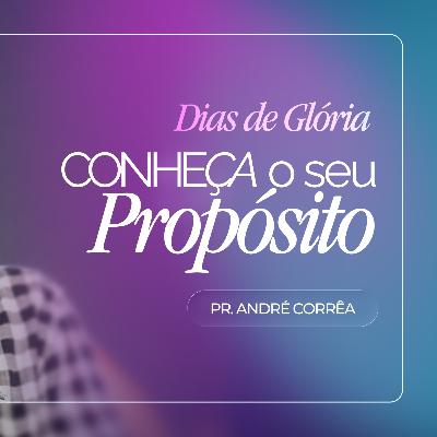 #429 | Conheça o Seu Propósito | Dias de Glória #1 | Pr. André Corrêa | 03/01/26 #429 | Conheça o Seu Propósito | Dias de Glória #1 | Pr. André Corrêa | 03/01/26