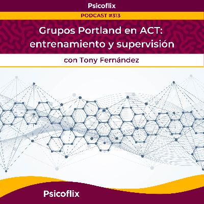 Grupos Portland en ACT: entrenamiento y supervisión con Tony Fernández | Episodio 313 Grupos Portland en ACT: entrenamiento y supervisión con Tony Fernández | Episodio 313
