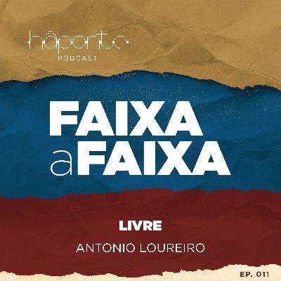 Ep. 11 - Faixa a Faixa - Livre (Antônio Loureiro) Ep. 11 - Faixa a Faixa - Livre (Antônio Loureiro)