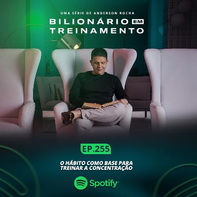 #255: O Hábito como base para treinar a concentração #255: O Hábito como base para treinar a concentração