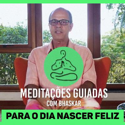 #13 Desafio de Meditação | Para o dia nascer feliz - Módulo Relaxamento