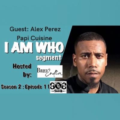 CHEF ALEX PEREZ - I Am WhO {S2:E11} Papi Cuisine CHEF ALEX PEREZ - I Am WhO {S2:E11} Papi Cuisine