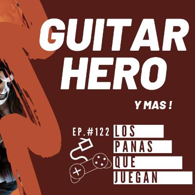 Guitar Hero - Podcast Ep #122