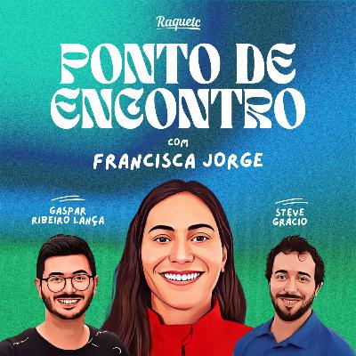 Ponto de Encontro by Raquetc #4: Francisca Jorge