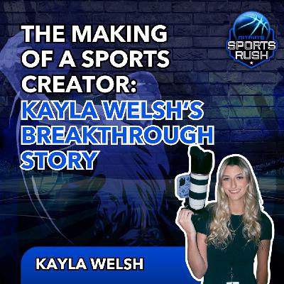 The Making of a Sports Creator: Kayla Welsh’s Breakthrough Story