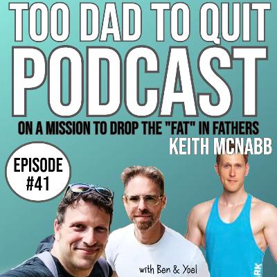 #41 - On A Mission To Drop the "FAT" in Fathers with Keith McNabb