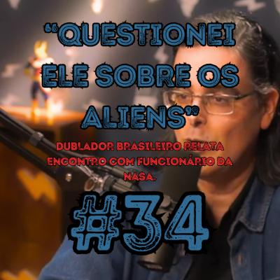 “QUESTIONEI ELE SOBRE OS ALIENS”... Dublador brasileiro relata encontro com funcionário da Nasa - @eridupodcast #34