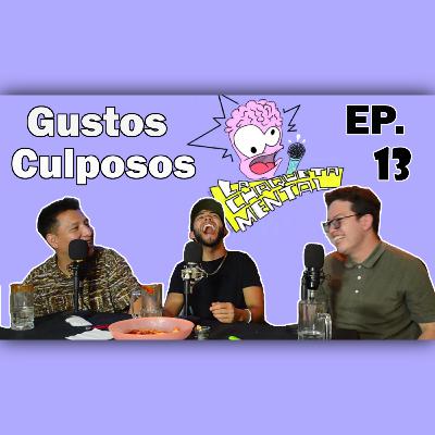 LA CHAQUETA MENTAL EP13 - GUSTOS CULPOSOS