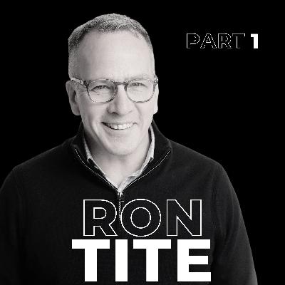 112. The Real Reason Belief Drives Profit with Ron Tite 112. The Real Reason Belief Drives Profit with Ron Tite