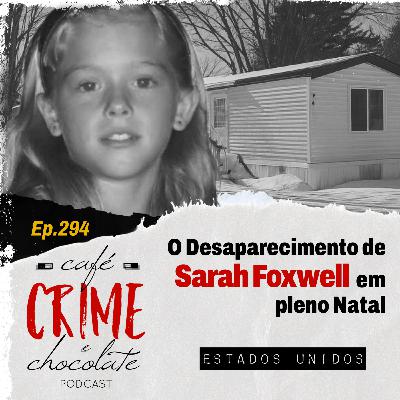 294- O Desaparecimento de Sarah Foxwell em Plena Véspera de Natal | EUA 294- O Desaparecimento de Sarah Foxwell em Plena Véspera de Natal | EUA