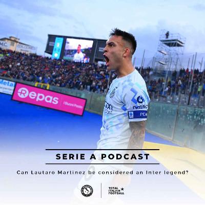 Ep.289: Can Lautaro Martinez be considered an Inter legend?