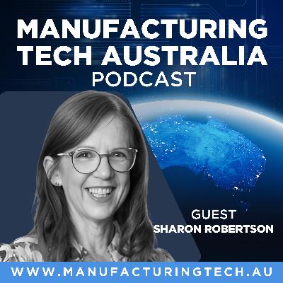 54. Bridging the Skills Gap: Sharon Robertson on Future-Proofing Australian Manufacturing 54. Bridging the Skills Gap: Sharon Robertson on Future-Proofing Australian Manufacturing