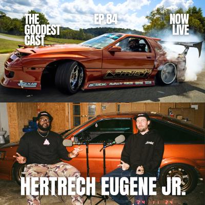 The Untold Story of Hert’s Rise in Car Culture | The Goodest Cast Ep. 84