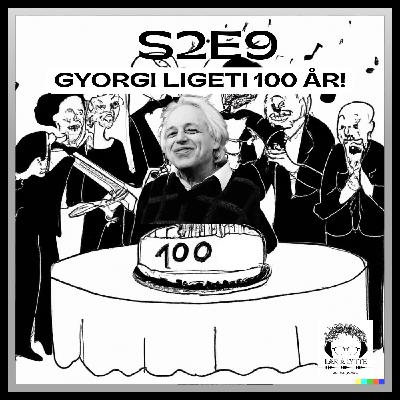 100 år med Gyorgy Ligeti S2E9