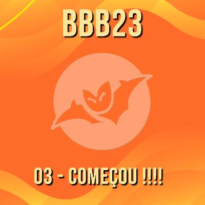 Começou o BBB23!!!