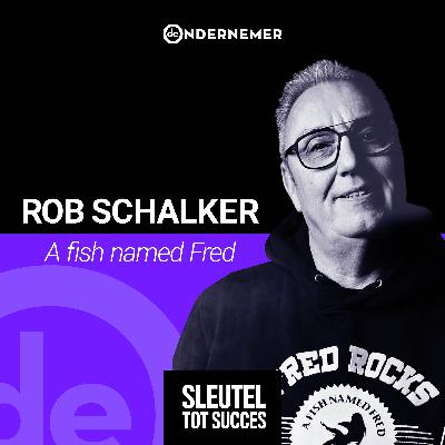 Afl. 3. - Rob Schalker: ‘Met A Fish Named Fred ga ik voor werelddominantie’ | Sleutel tot Succes: twee jaar later