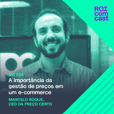 MARCELO ROQUE - CEO Preço Certo | Roi Com Cast #26