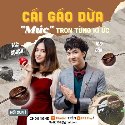 #105: Cái gáo dừa - "Múc" trọn từng kí ức