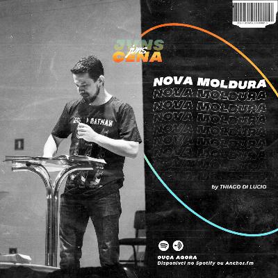 Nova Moldura (com Thiago Di Lucio)