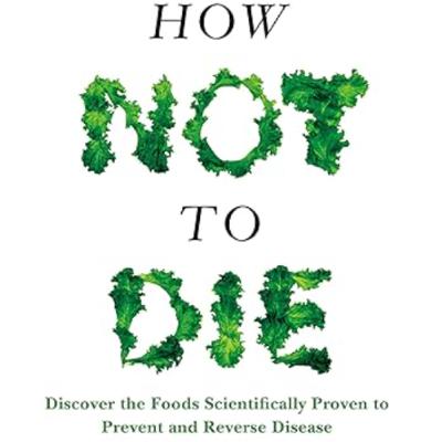 Book Review: How Not To Die by Dr. Michael Greger Book Review: How Not To Die by Dr. Michael Greger