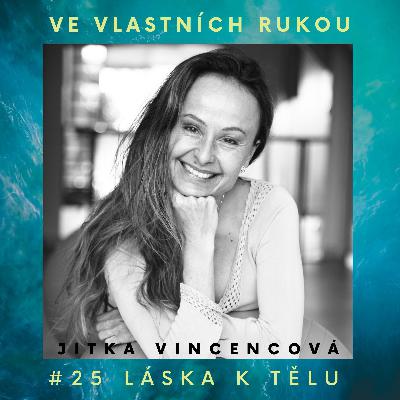 25: Jitka Vincencová: Láska k tělu
