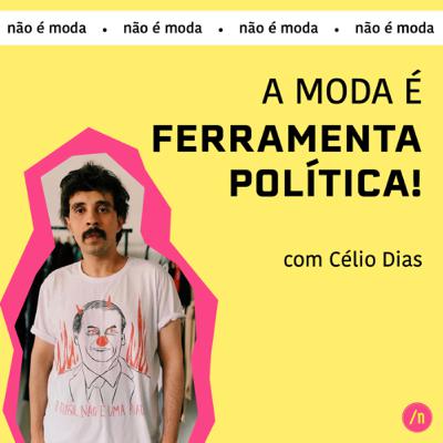 #16. Moda é Política. #16. Moda é Política.
