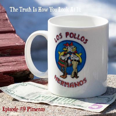 The Truth Is How You Look At It: Episode #9 Pimento