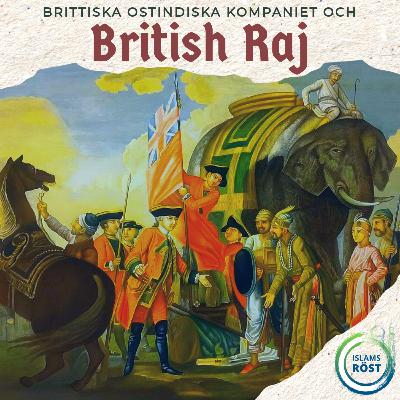🇬🇧 Storbritannien: Brittiska Ostindiska Kompaniet och British Raj 🇬🇧 Storbritannien: Brittiska Ostindiska Kompaniet och British Raj