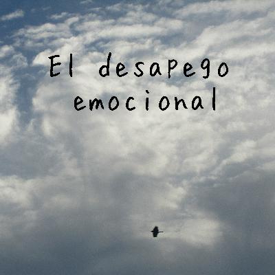 Podcast 1: Desapego emocional