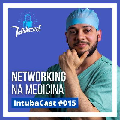 O Networking na medicina | Intubacast #015