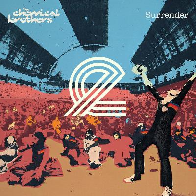 Episode 15: The Chemical Brothers - Surrender