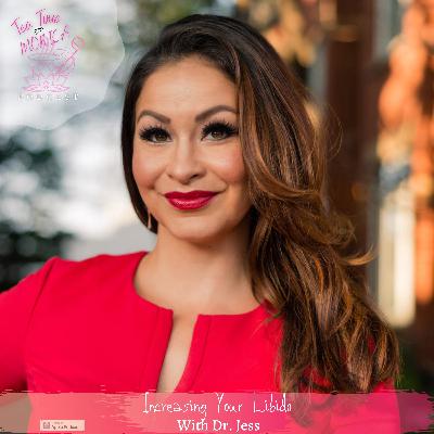 Increasing Your Libido with Dr. Jess!