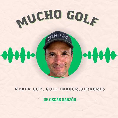 #17 ⛳️ Ryder Cup 2025, Golf indoor, 3 errores muy comunes y mucho más