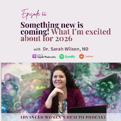 Episode 66: Something New Is Coming! What I’m Excited About for 2026 Episode 66: Something New Is Coming! What I’m Excited About for 2026