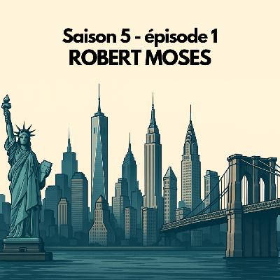 S05E01 - L'histoire de Robert Moses, le maître de la construction new yorkaise