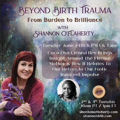 Coco Oya Cienna Rey Brings Insight Around The Eternal Mother & How It Relates To Our Return to Our Erotic Innocent Impulse